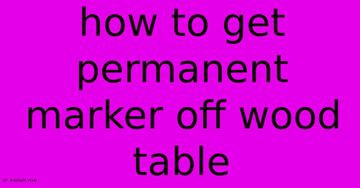How To Get Permanent Marker Off Wood Table
