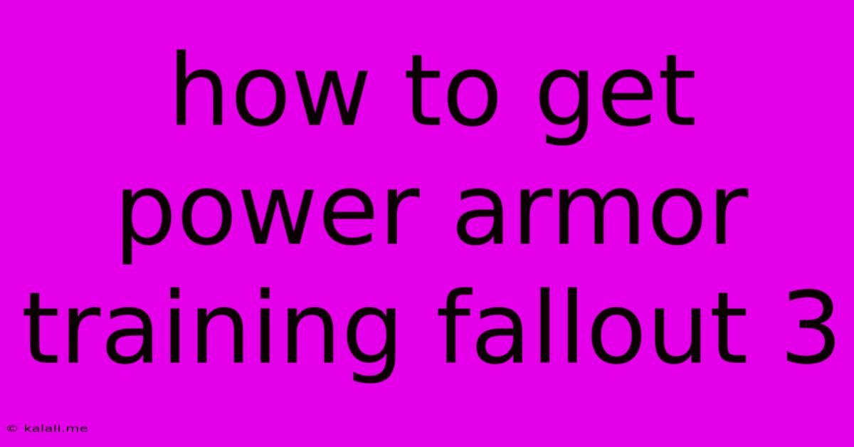 How To Get Power Armor Training Fallout 3