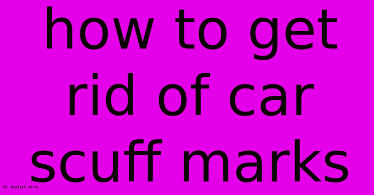 How To Get Rid Of Car Scuff Marks