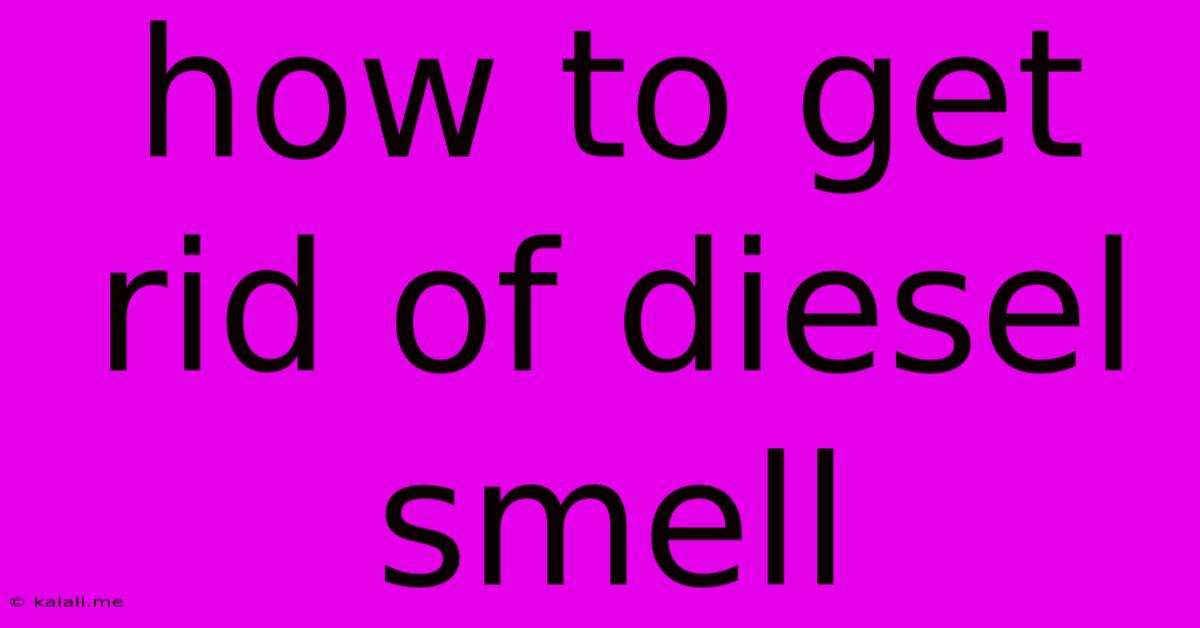 How To Get Rid Of Diesel Smell