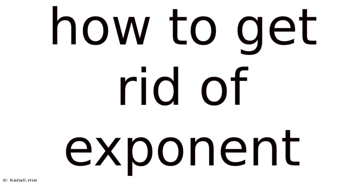 How To Get Rid Of Exponent