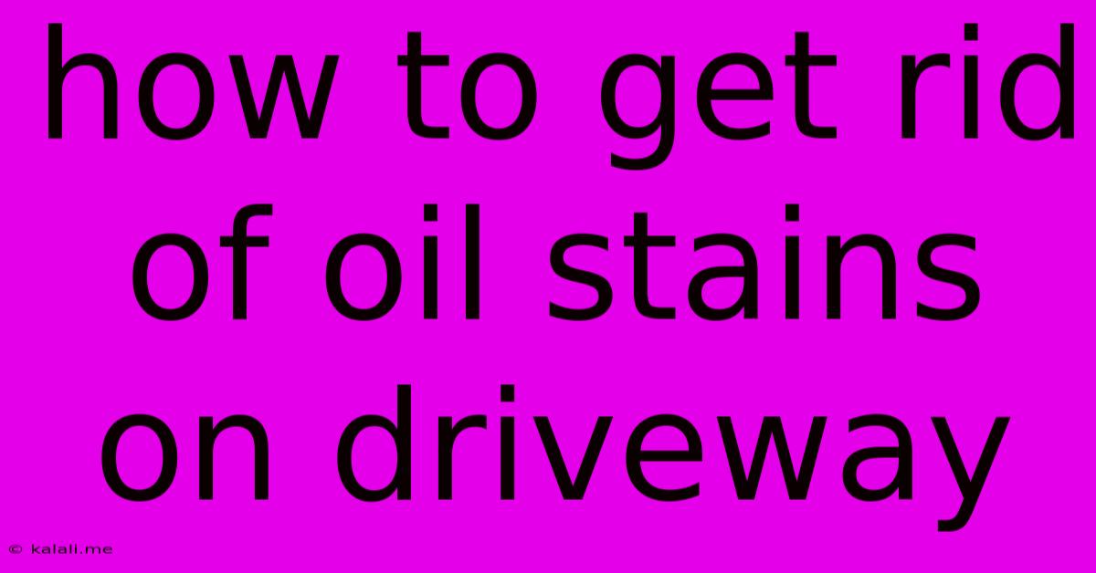 How To Get Rid Of Oil Stains On Driveway