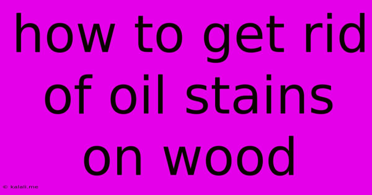 How To Get Rid Of Oil Stains On Wood