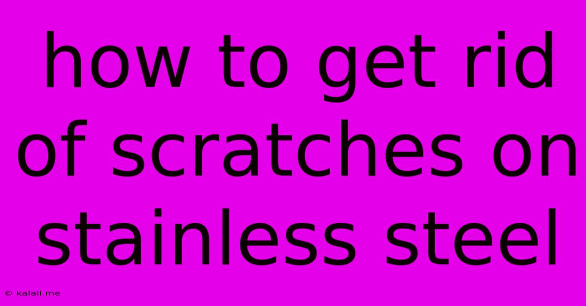 How To Get Rid Of Scratches On Stainless Steel