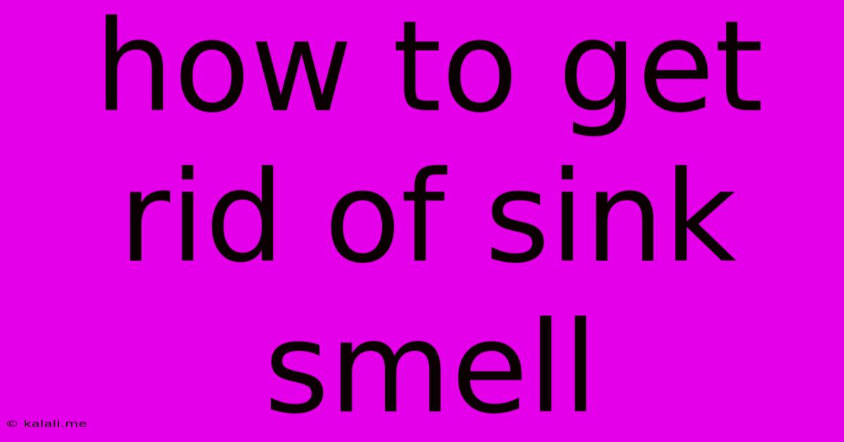 How To Get Rid Of Sink Smell