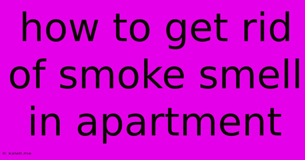 How To Get Rid Of Smoke Smell In Apartment