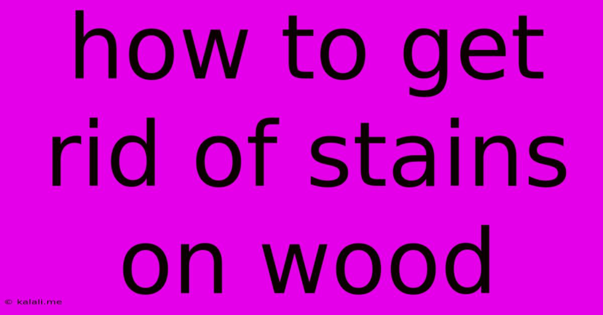 How To Get Rid Of Stains On Wood