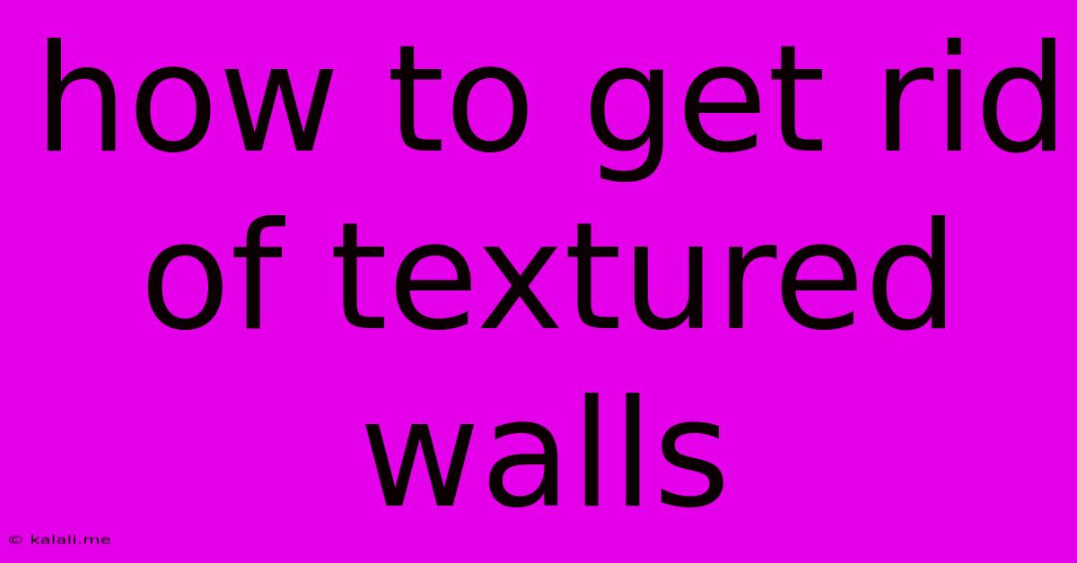 How To Get Rid Of Textured Walls