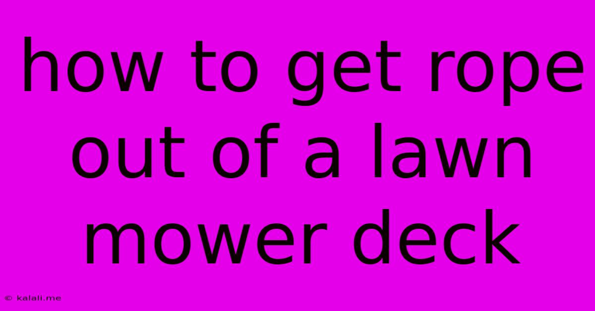 How To Get Rope Out Of A Lawn Mower Deck