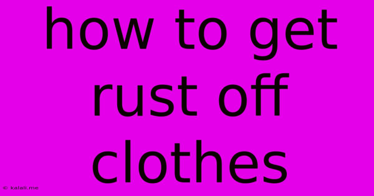 How To Get Rust Off Clothes