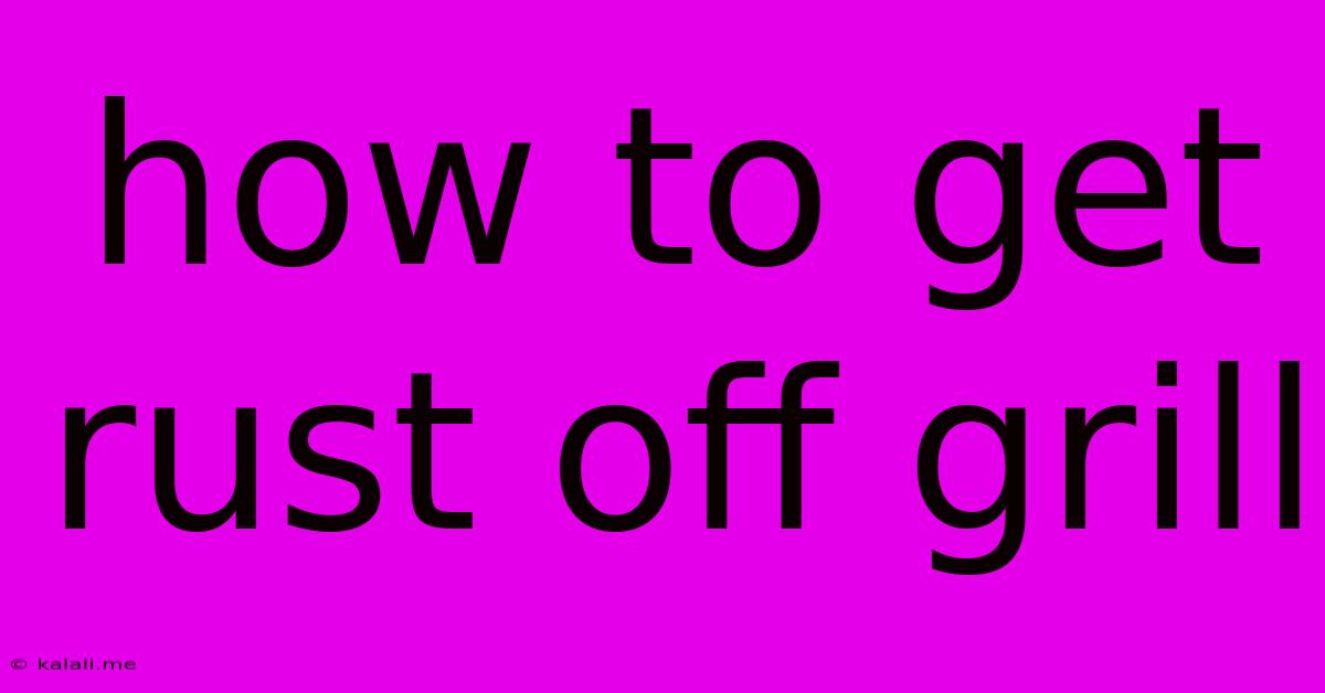 How To Get Rust Off Grill