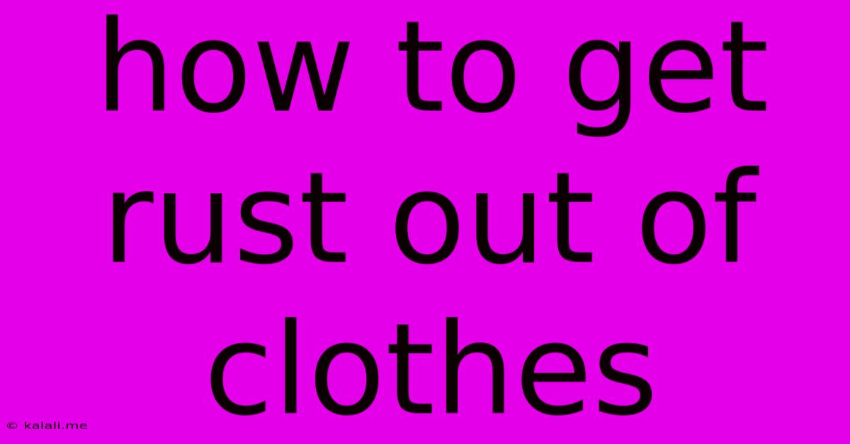 How To Get Rust Out Of Clothes