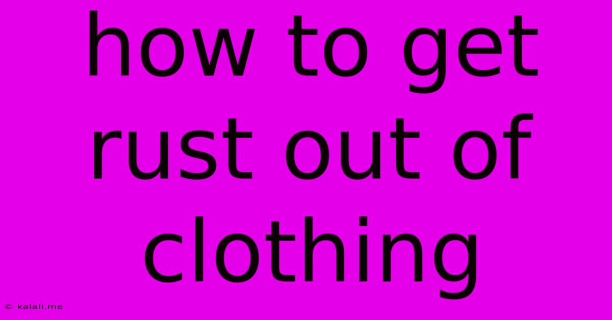 How To Get Rust Out Of Clothing