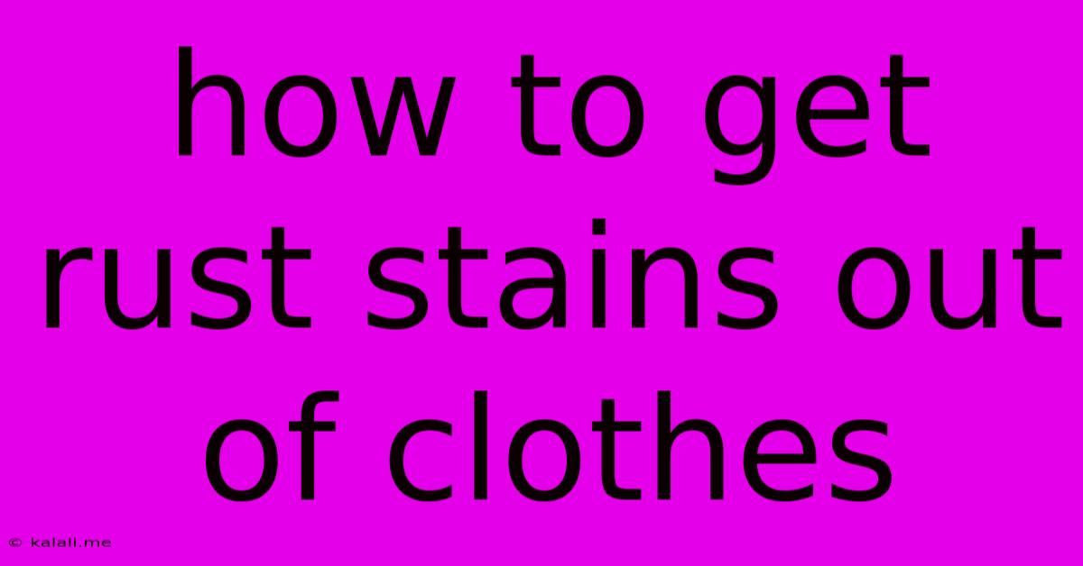 How To Get Rust Stains Out Of Clothes