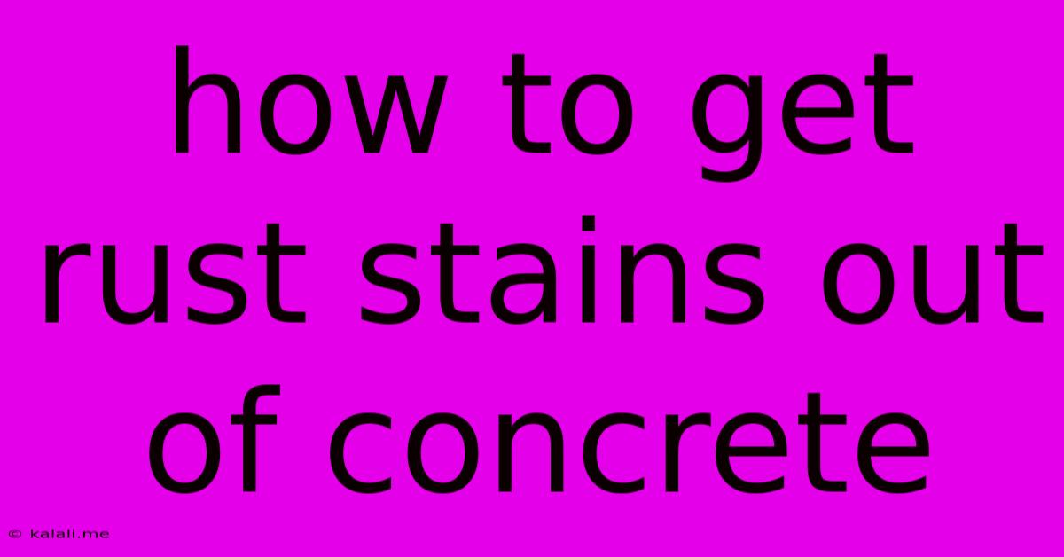 How To Get Rust Stains Out Of Concrete