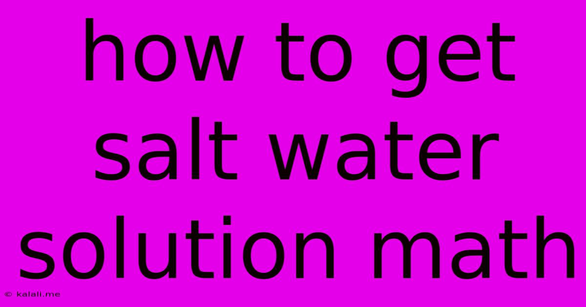How To Get Salt Water Solution Math