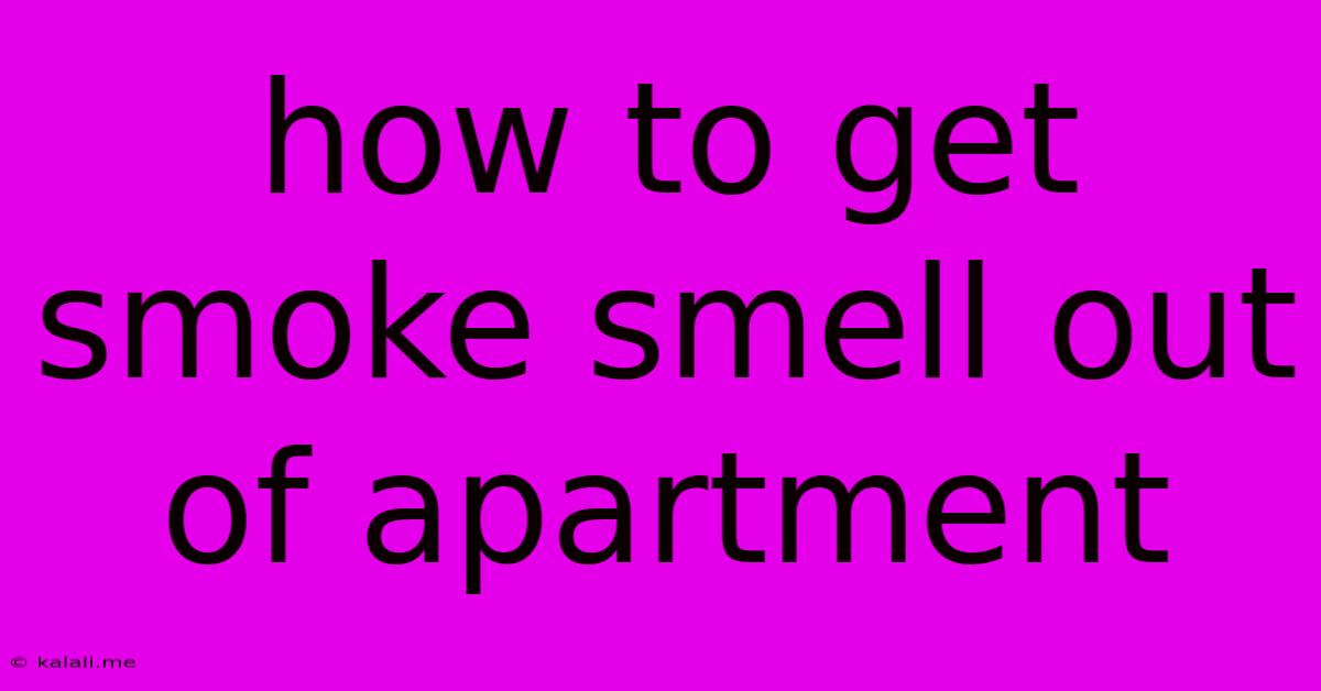 How To Get Smoke Smell Out Of Apartment
