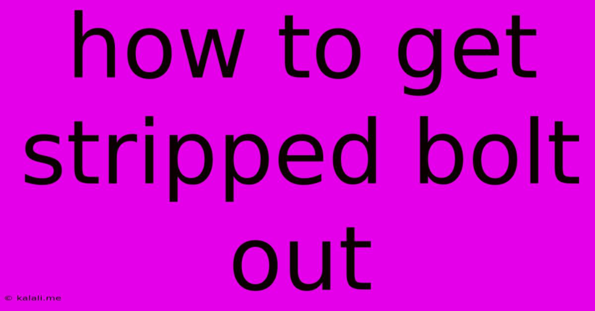 How To Get Stripped Bolt Out