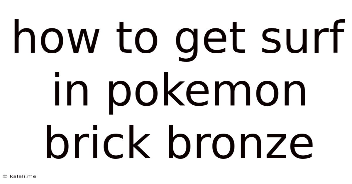 How To Get Surf In Pokemon Brick Bronze