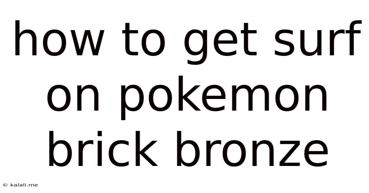 How To Get Surf On Pokemon Brick Bronze
