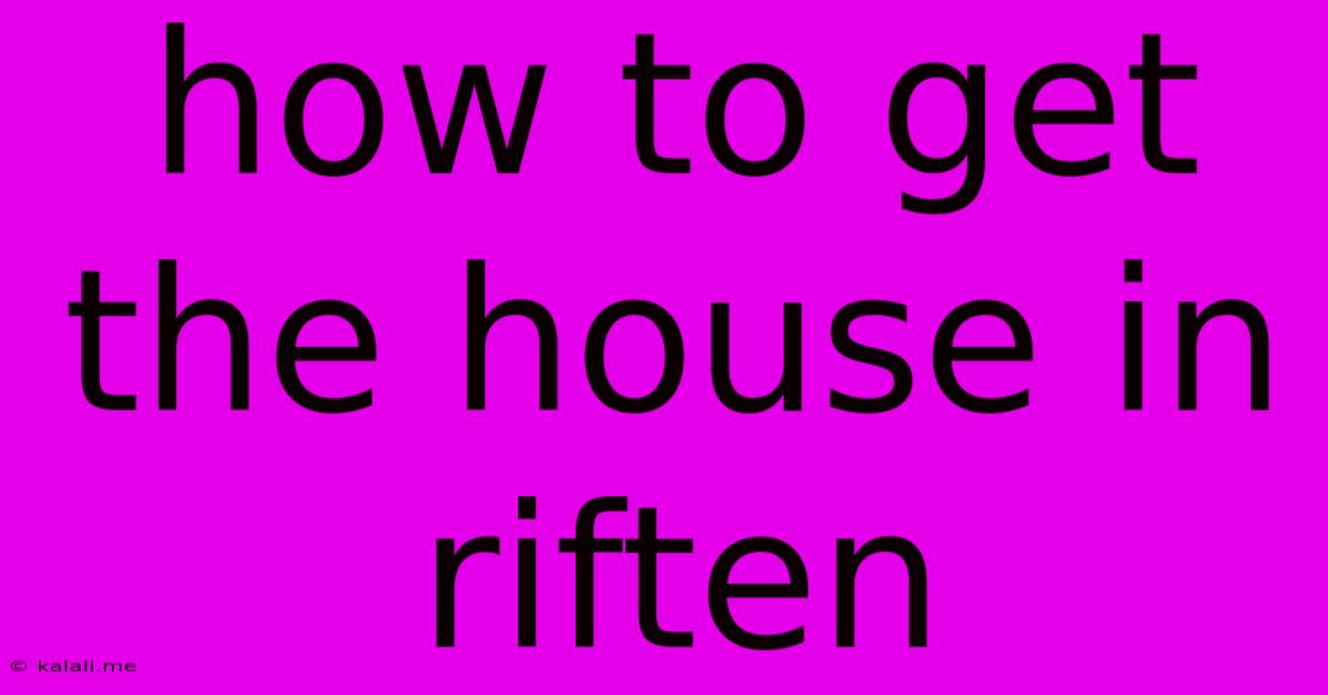 How To Get The House In Riften