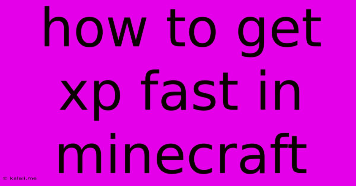 How To Get Xp Fast In Minecraft