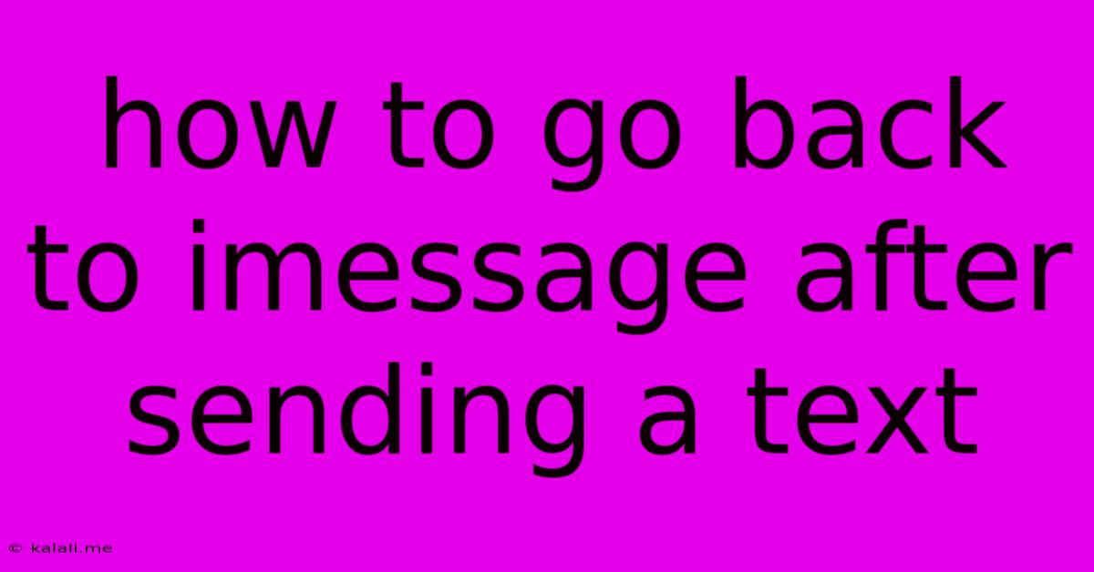 How To Go Back To Imessage After Sending A Text