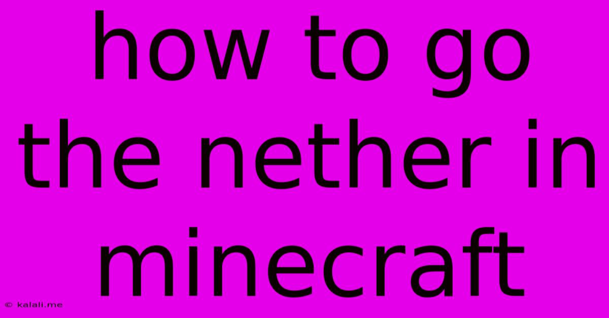 How To Go The Nether In Minecraft