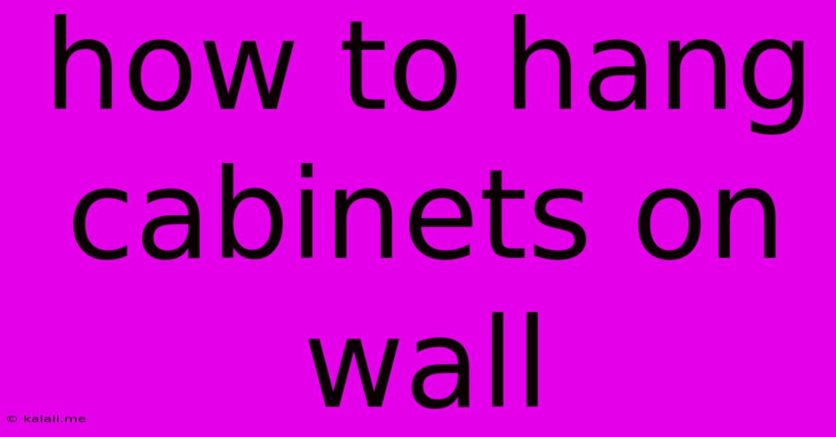 How To Hang Cabinets On Wall