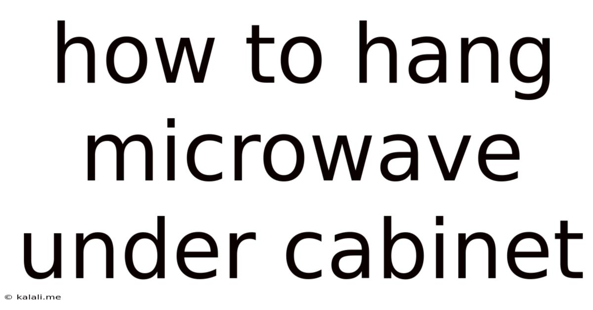 How To Hang Microwave Under Cabinet