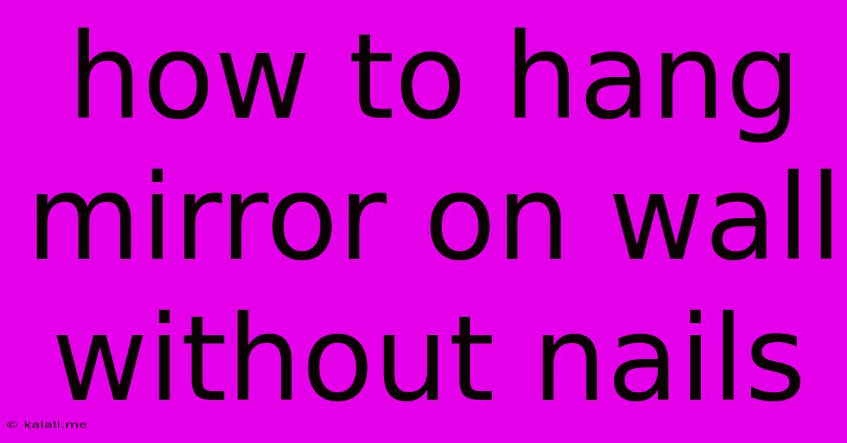 How To Hang Mirror On Wall Without Nails