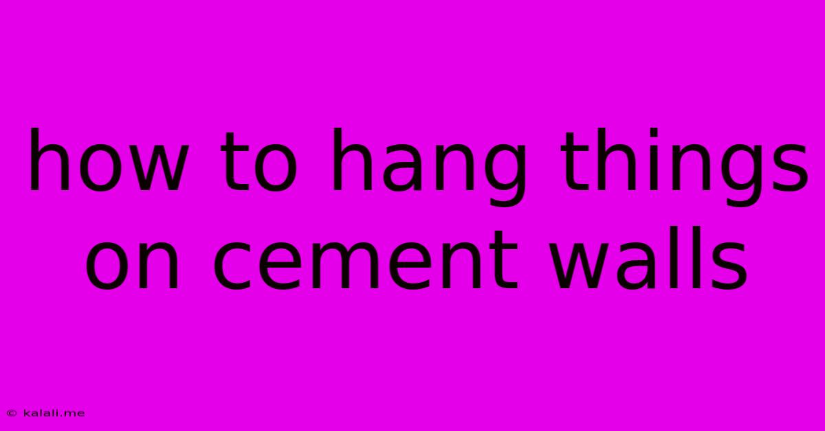 How To Hang Things On Cement Walls