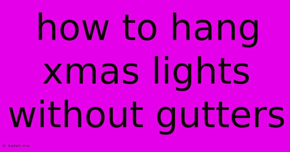 How To Hang Xmas Lights Without Gutters