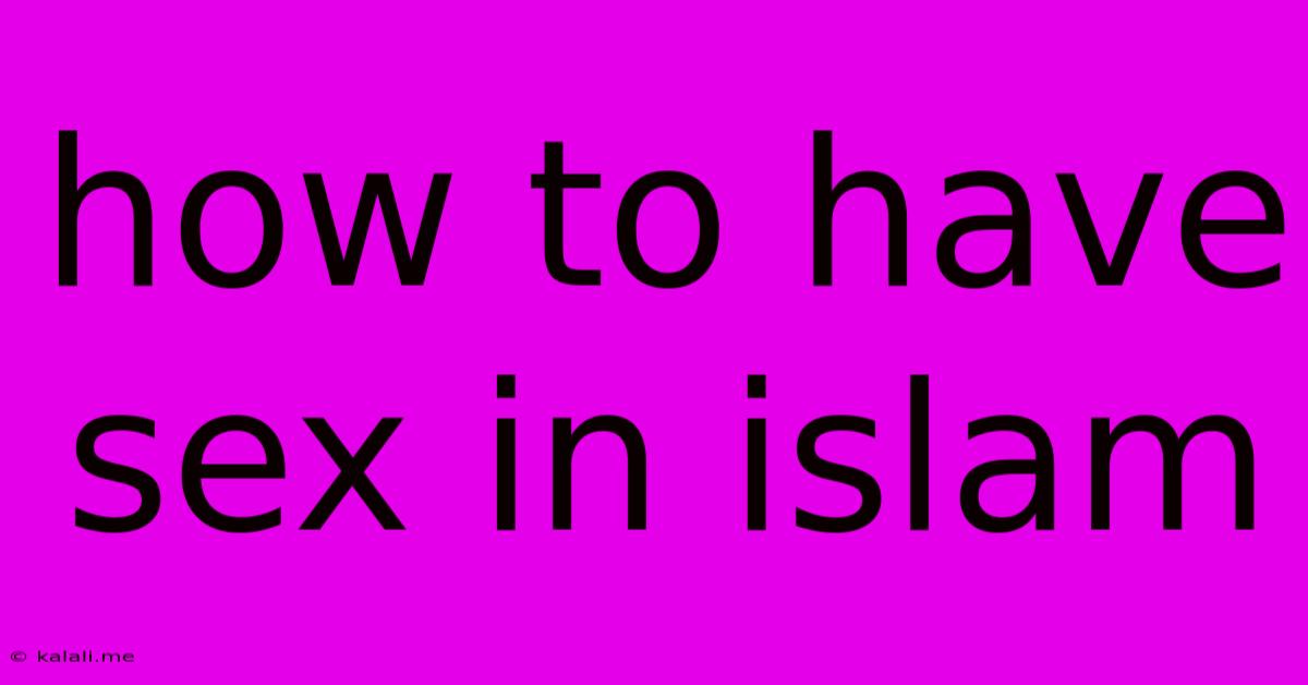 How To Have Sex In Islam