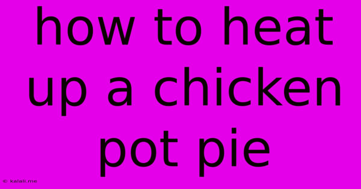 How To Heat Up A Chicken Pot Pie