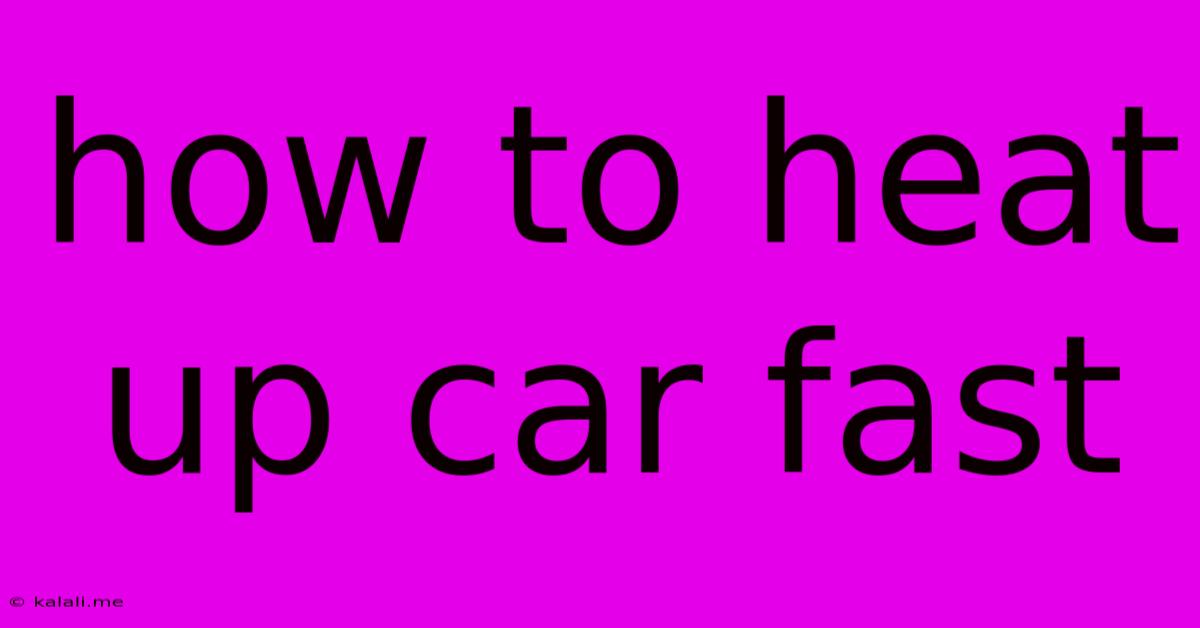 How To Heat Up Car Fast