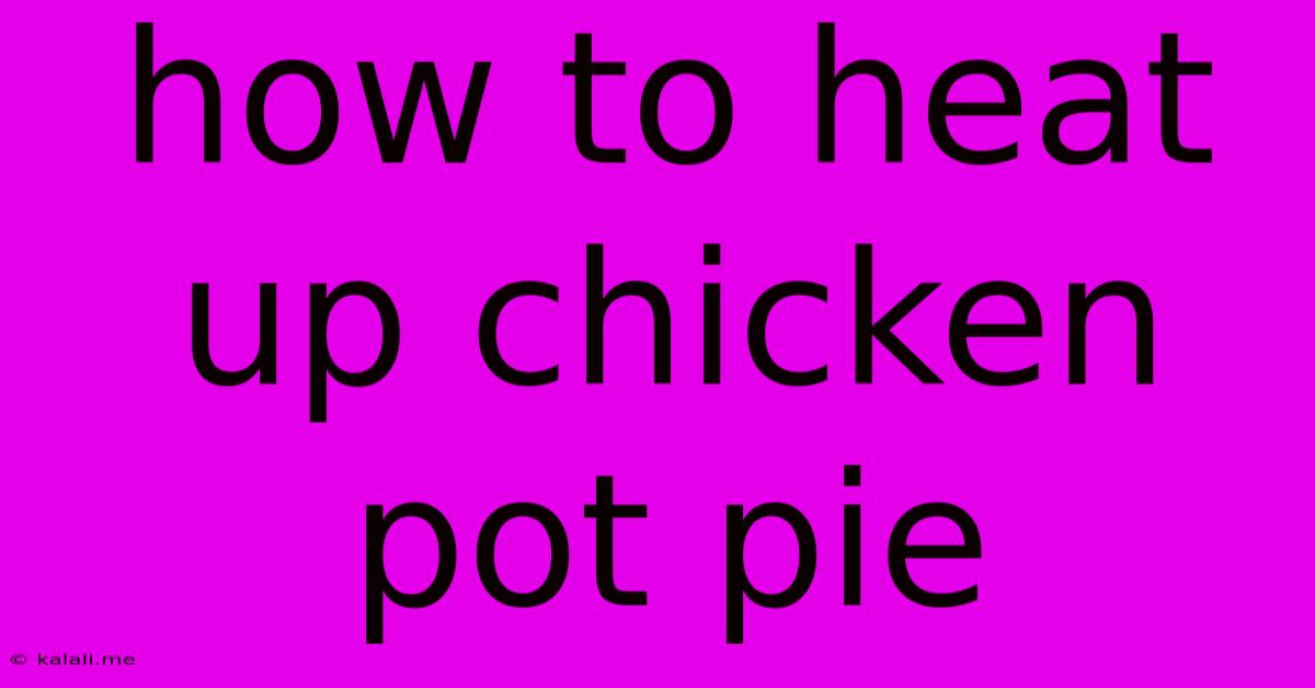 How To Heat Up Chicken Pot Pie