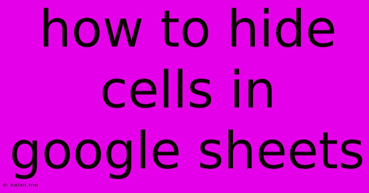 How To Hide Cells In Google Sheets