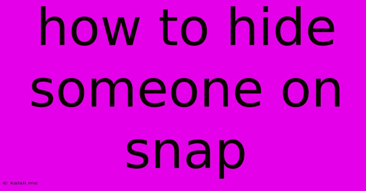 How To Hide Someone On Snap