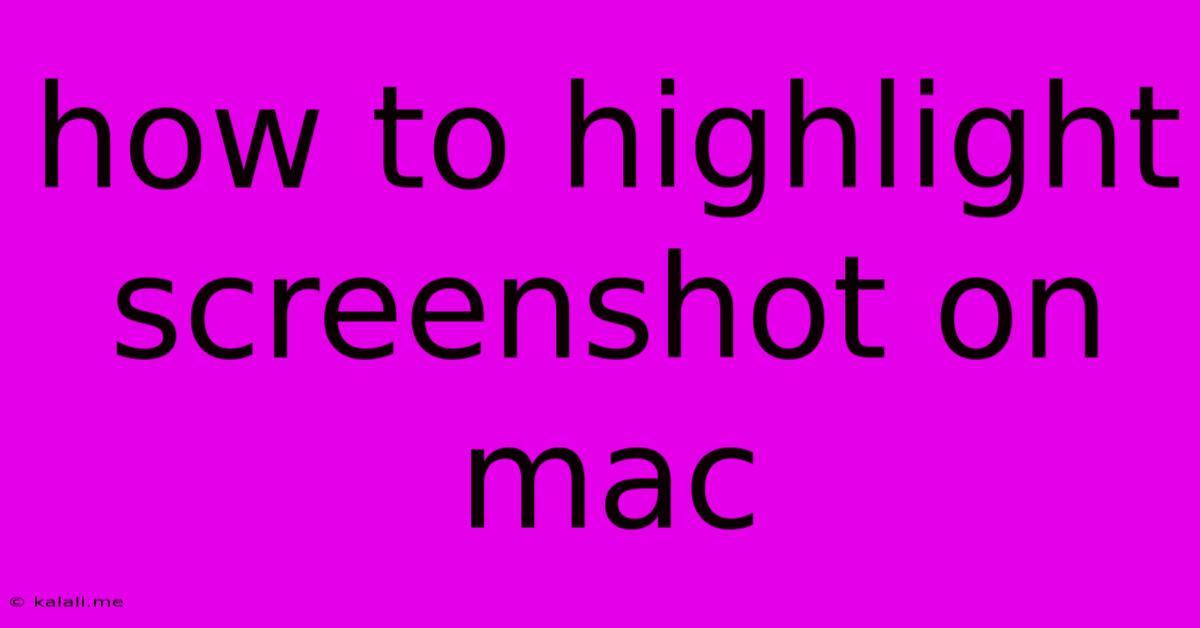 How To Highlight Screenshot On Mac
