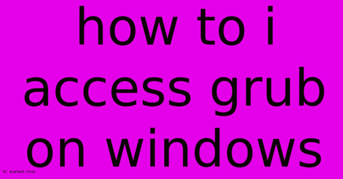 How To I Access Grub On Windows