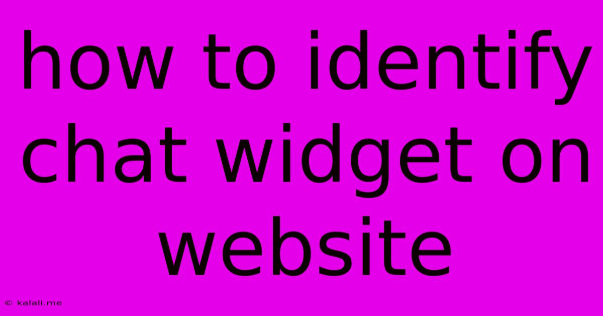 How To Identify Chat Widget On Website