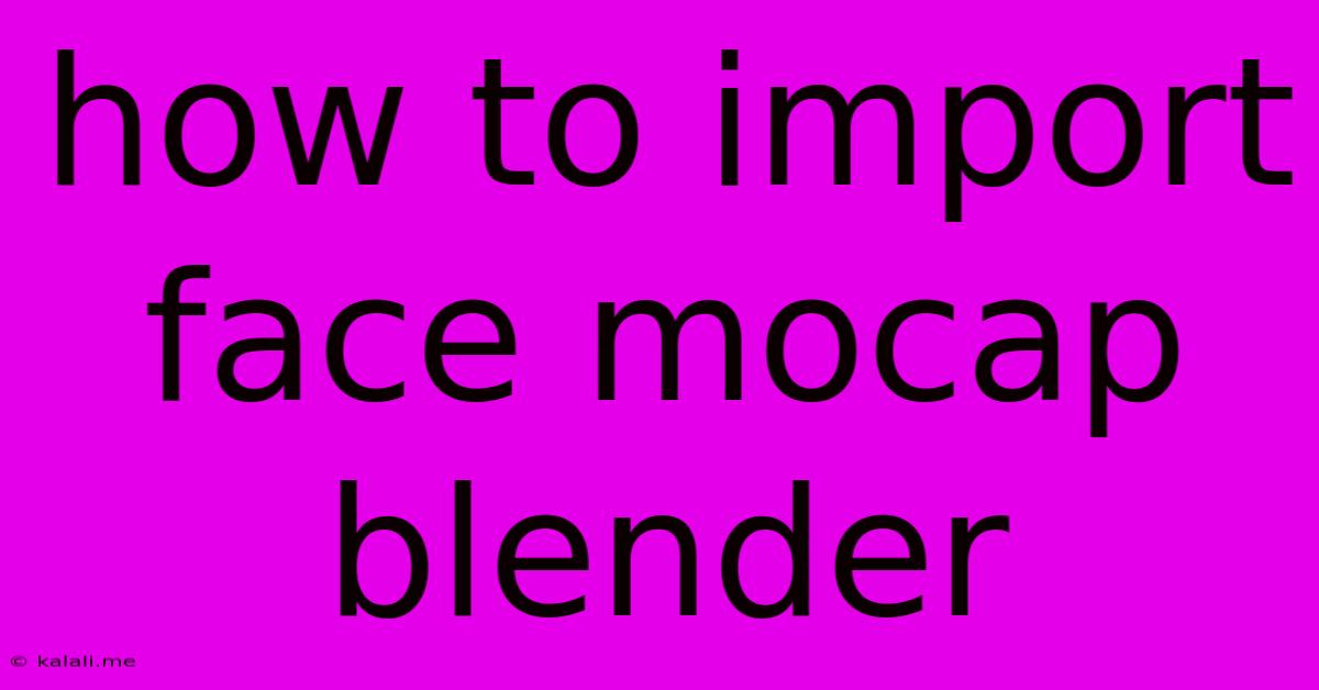 How To Import Face Mocap Blender