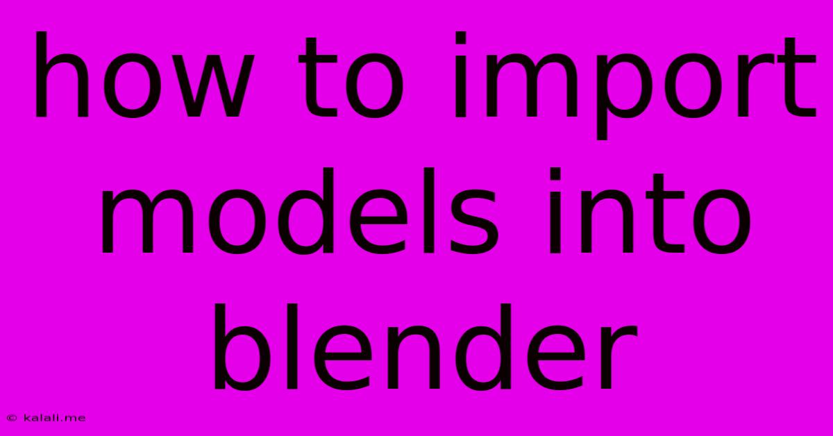 How To Import Models Into Blender