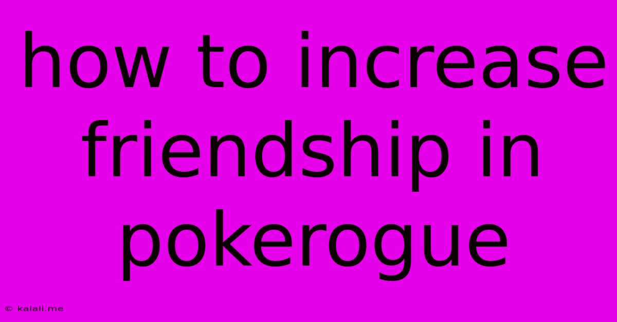 How To Increase Friendship In Pokerogue