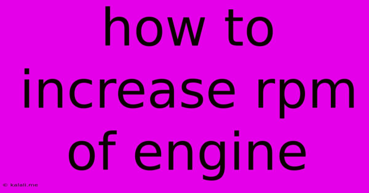 How To Increase Rpm Of Engine