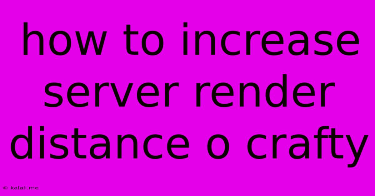 How To Increase Server Render Distance O Crafty