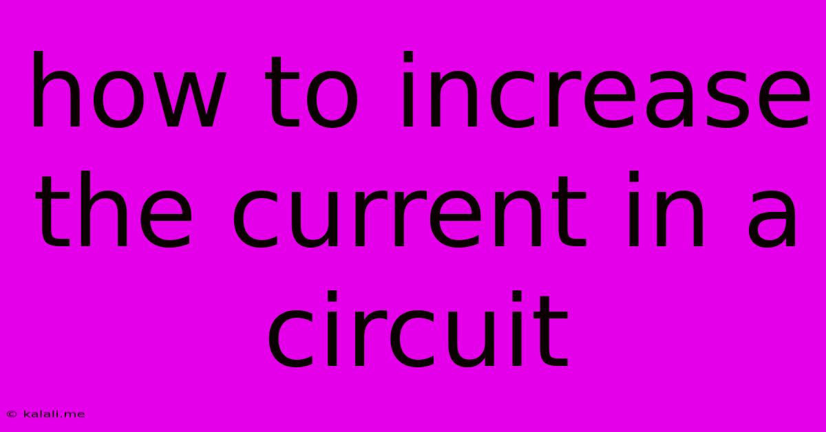 How To Increase The Current In A Circuit