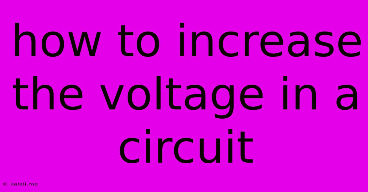 How To Increase The Voltage In A Circuit