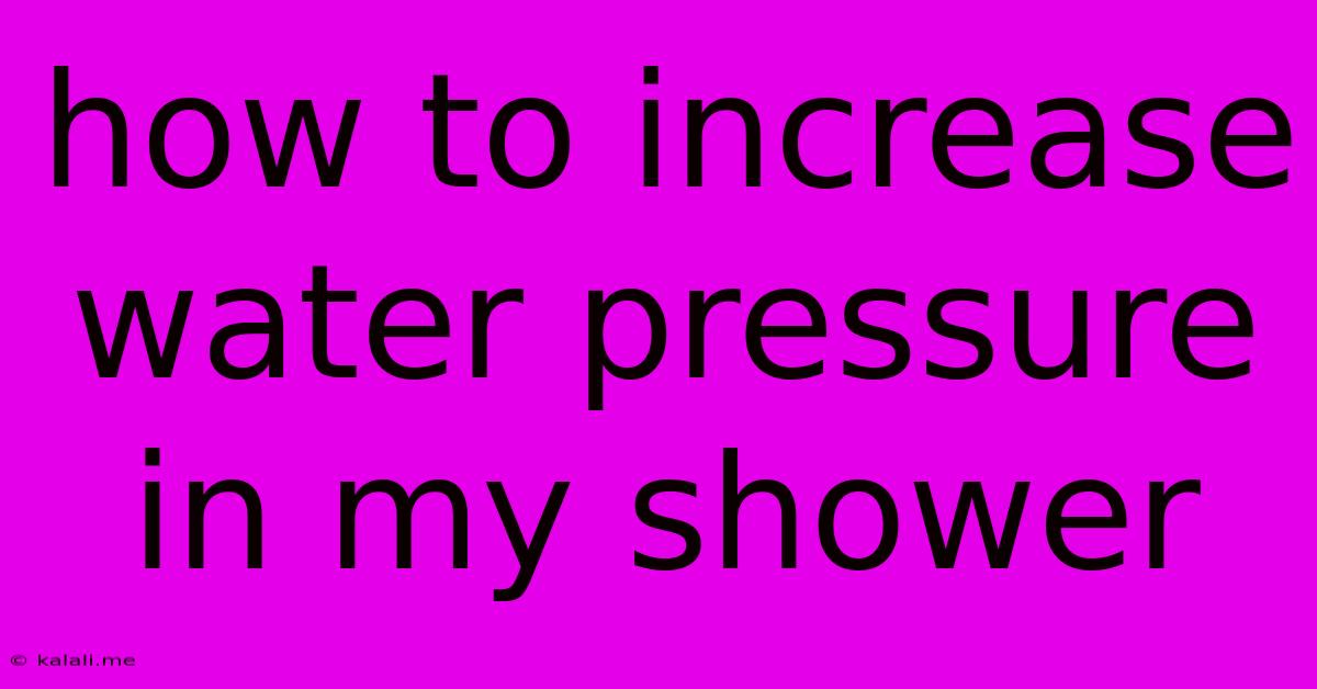 How To Increase Water Pressure In My Shower